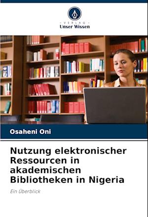 Nutzung elektronischer Ressourcen in akademischen Bibliotheken in Nigeria