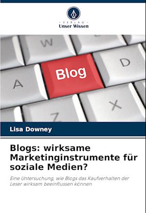 Blogs: wirksame Marketinginstrumente für soziale Medien?