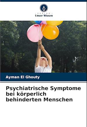 Psychiatrische Symptome bei körperlich behinderten Menschen