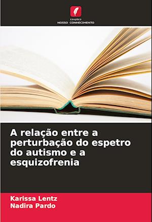 A relação entre a perturbação do espetro do autismo e a esquizofrenia