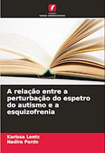 A relação entre a perturbação do espetro do autismo e a esquizofrenia