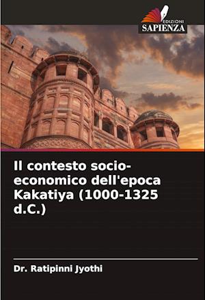 Il contesto socio-economico dell'epoca Kakatiya (1000-1325 d.C.)