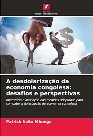 A desdolarização da economia congolesa: desafios e perspectivas