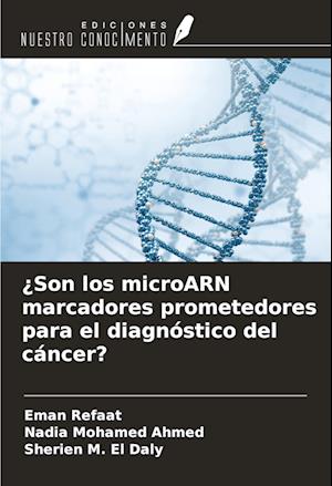 ¿Son los microARN marcadores prometedores para el diagnóstico del cáncer?