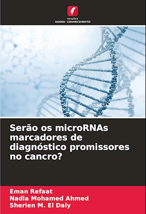 Serão os microRNAs marcadores de diagnóstico promissores no cancro?