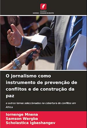 O jornalismo como instrumento de prevenção de conflitos e de construção da paz