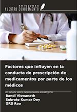 Factores que influyen en la conducta de prescripción de medicamentos por parte de los médicos