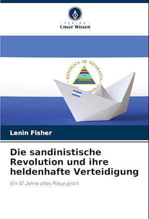 Die sandinistische Revolution und ihre heldenhafte Verteidigung