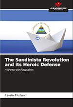 The Sandinista Revolution and its Heroic Defense