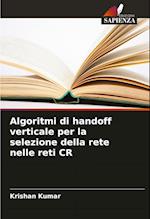 Algoritmi di handoff verticale per la selezione della rete nelle reti CR