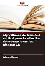 Algorithmes de transfert vertical pour la sélection de réseaux dans les réseaux CR