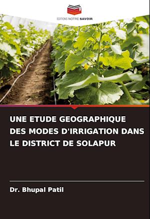 UNE ETUDE GEOGRAPHIQUE DES MODES D'IRRIGATION DANS LE DISTRICT DE SOLAPUR