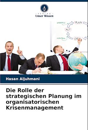 Die Rolle der strategischen Planung im organisatorischen Krisenmanagement