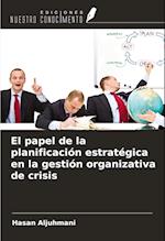 El papel de la planificación estratégica en la gestión organizativa de crisis