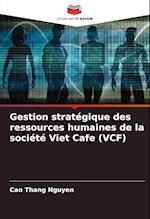 Gestion stratégique des ressources humaines de la société Viet Cafe (VCF)