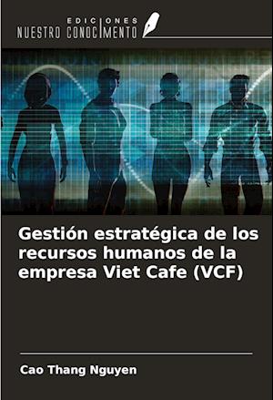 Gestión estratégica de los recursos humanos de la empresa Viet Cafe (VCF)