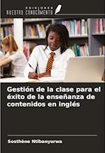 Gestión de la clase para el éxito de la enseñanza de contenidos en inglés