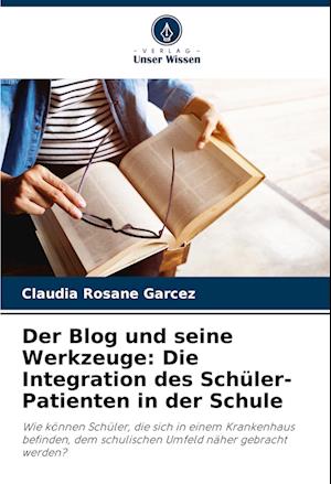 Der Blog und seine Werkzeuge: Die Integration des Schüler-Patienten in der Schule