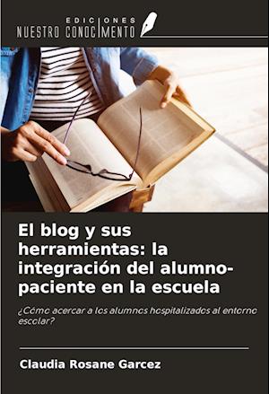 El blog y sus herramientas: la integración del alumno-paciente en la escuela