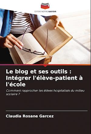 Le blog et ses outils : Intégrer l'élève-patient à l'école