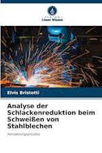 Analyse der Schlackenreduktion beim Schweißen von Stahlblechen