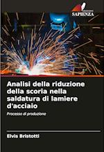 Analisi della riduzione della scoria nella saldatura di lamiere d'acciaio