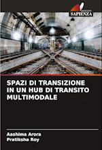 SPAZI DI TRANSIZIONE IN UN HUB DI TRANSITO MULTIMODALE