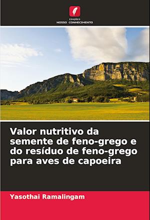 Valor nutritivo da semente de feno-grego e do resíduo de feno-grego para aves de capoeira