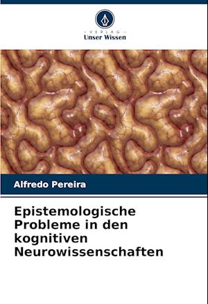 Epistemologische Probleme in den kognitiven Neurowissenschaften