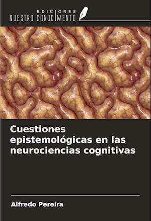 Cuestiones epistemológicas en las neurociencias cognitivas