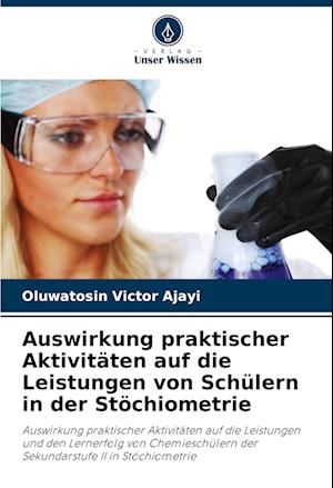 Auswirkung praktischer Aktivitäten auf die Leistungen von Schülern in der Stöchiometrie