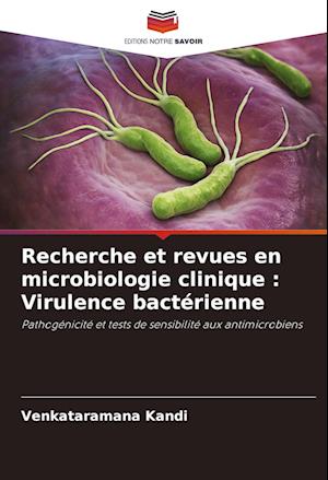 Recherche et revues en microbiologie clinique : Virulence bactérienne