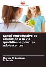 Santé reproductive et éducation à la vie quotidienne pour les adolescentes