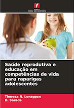 Saúde reprodutiva e educação em competências de vida para raparigas adolescentes