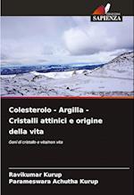 Colesterolo - Argilla - Cristalli attinici e origine della vita