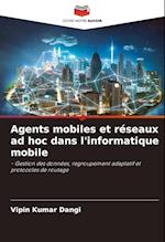 Agents mobiles et réseaux ad hoc dans l'informatique mobile