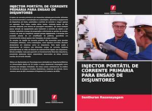 INJECTOR PORTÁTIL DE CORRENTE PRIMÁRIA PARA ENSAIO DE DISJUNTORES