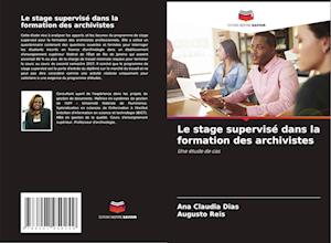 Le stage supervisé dans la formation des archivistes