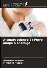 X-smart science(3) Perro amigo o enemigo