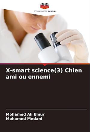 X-smart science(3) Chien ami ou ennemi