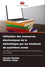 Utilisation des ressources électroniques de la bibliothèque par les étudiants de quatrième année