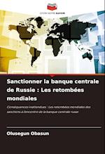 Sanctionner la banque centrale de Russie : Les retombées mondiales