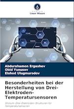 Besonderheiten bei der Herstellung von Drei-Elektroden-Temperatursensoren