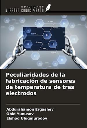 Peculiaridades de la fabricación de sensores de temperatura de tres electrodos