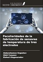 Peculiaridades de la fabricación de sensores de temperatura de tres electrodos