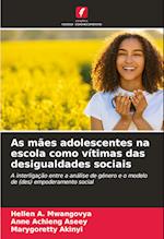 As mães adolescentes na escola como vítimas das desigualdades sociais