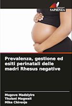 Prevalenza, gestione ed esiti perinatali delle madri Rhesus negative