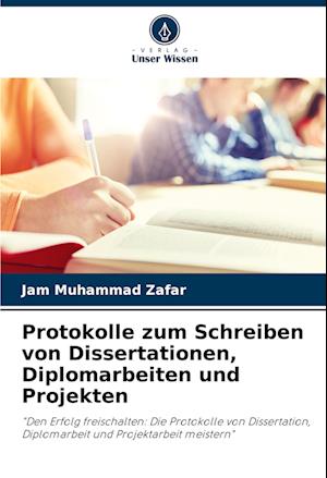 Protokolle zum Schreiben von Dissertationen, Diplomarbeiten und Projekten