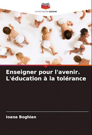 Enseigner pour l'avenir. L'éducation à la tolérance