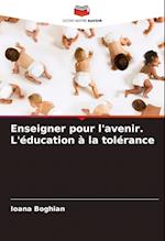 Enseigner pour l'avenir. L'éducation à la tolérance